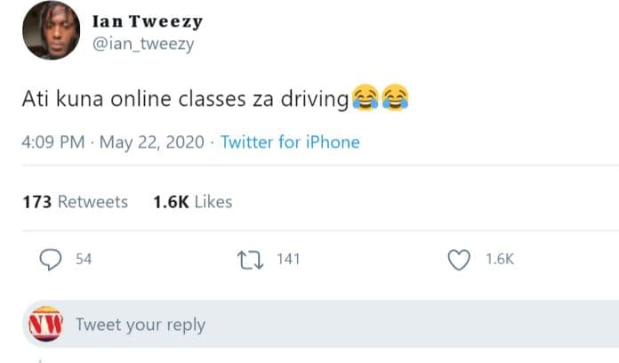 Ian tweezy ian_tweezy ati kuna online classes za driving 4.09 pm may 22, twitter