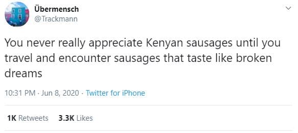 Übermensch irackmann you never really appreciate kenyan sausages until you trave
