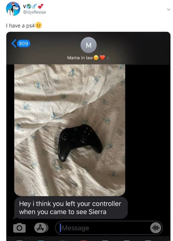 Dysflexiaa have a ps4 809 m mama in law hey i think you left your controller whe