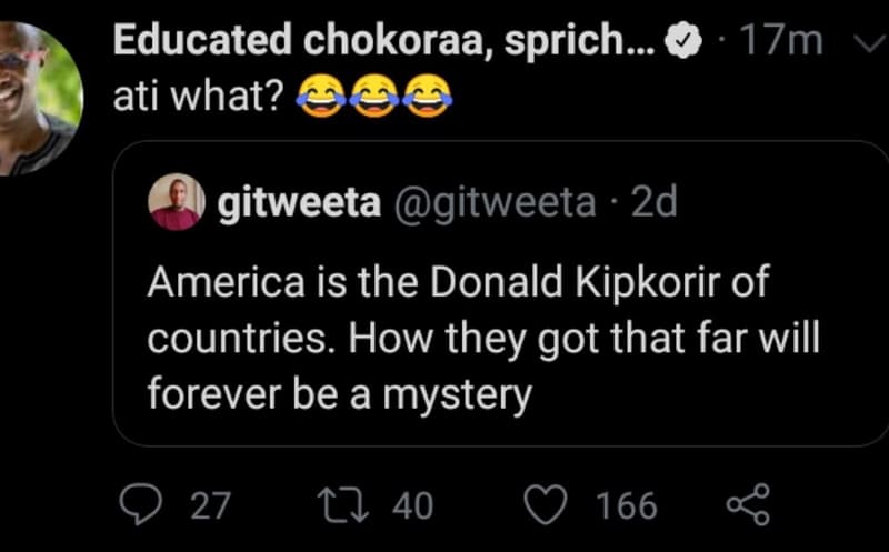 Educated chokoraa, sprich_ ati what? 17m gitweeta gitweeta 2d america is the don