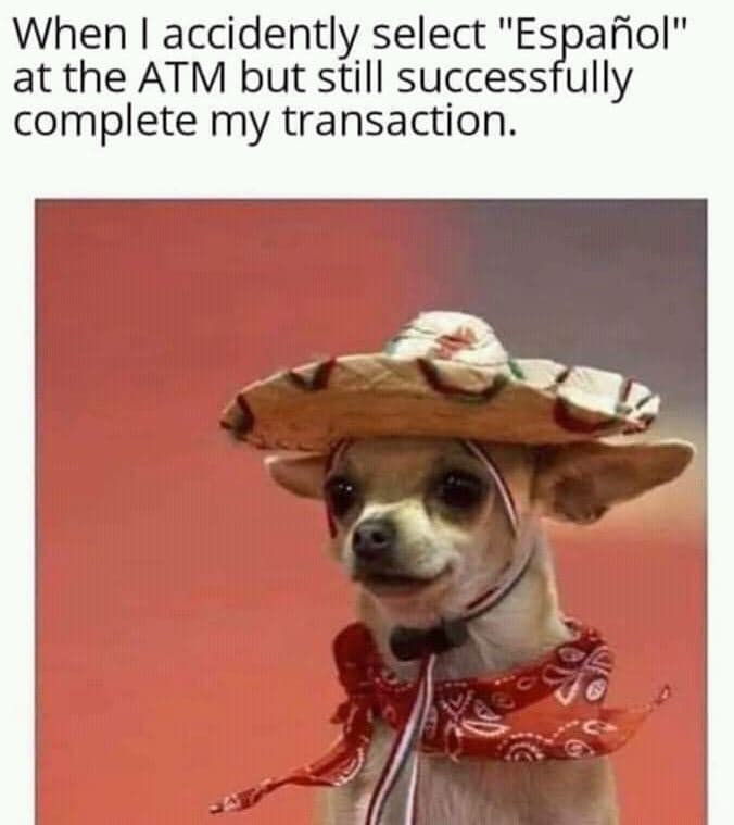 When accidently select español at the atm but still successfully complete my tra