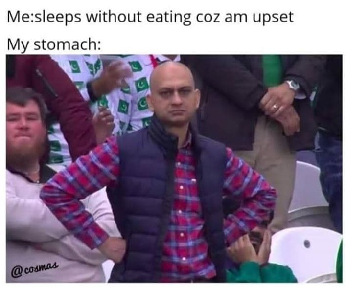Mesleeps without eating coz am upset my stomach coamaa