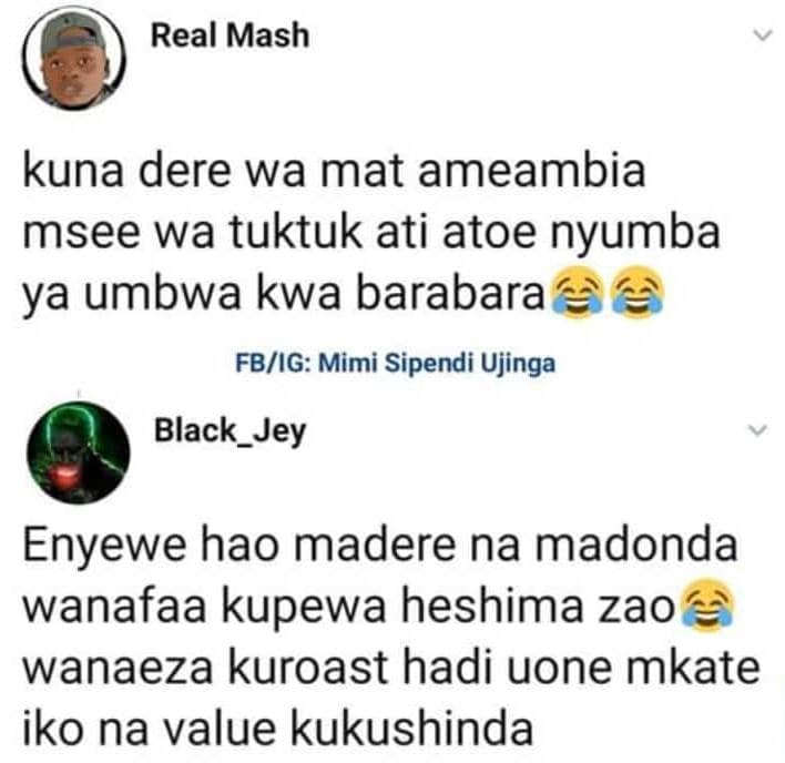 Real mash kuna dere wa mat ameambia msee wa tuktuk ati atoe nyumba ya umbwa kwa