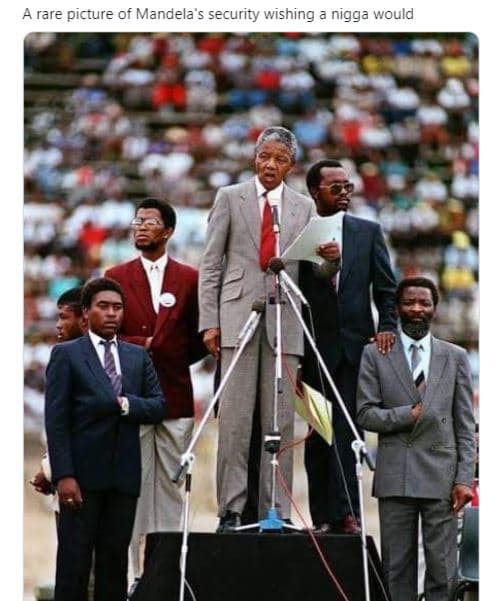 A rare picture of mandela security wishing nigga would
