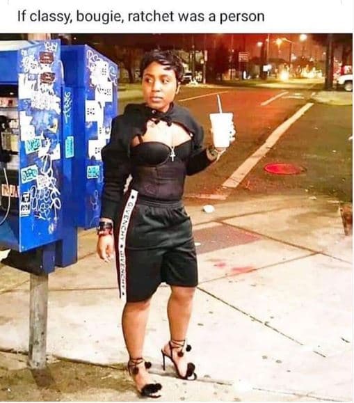 If classy bougie ratchet was a person