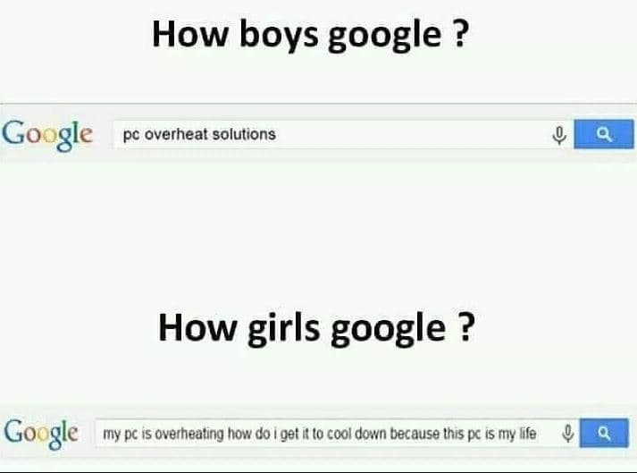 How boys google ? google pc overheat solutions how girls google ? go gle my pc i