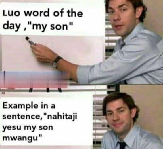 Luo word of the day my son example in a sentence, nahitaji yesu my son mwangu