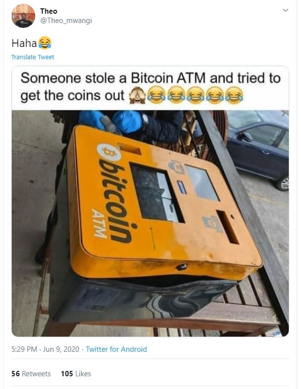 Theo theo_mwangi haha translate tweet someone stole a bitcoin atm and tried to g