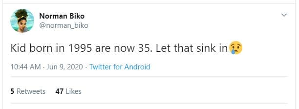 Norman biko norman_biko kid born in are now 35. let that sink in 10.44 am jun 9,