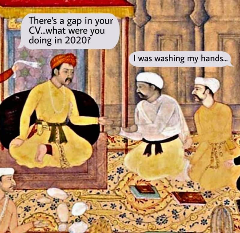 There's a gap in your cv_what were you doing in ? was washing my hands_