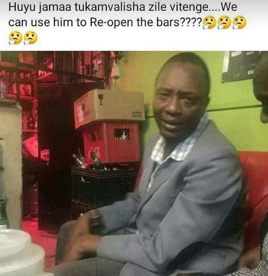 Huyu jamaa tukamvalisha zile vitenge. we can use him to reopen the bars????