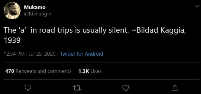 Mukamo kianangih the 'a' in road trips is usually silent. bildad kaggia 12.34 pm