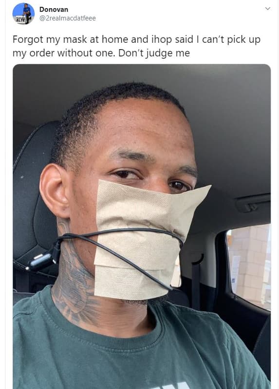 Donovan 2realmacdatfeee forgot my mask at home and ihop said can't pick up my or