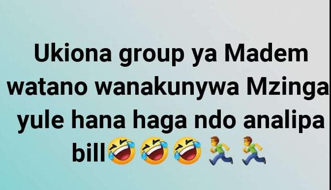 Ukiona group ya madem watano wanakunywa mzinga yule hana haga ndo analipa bill