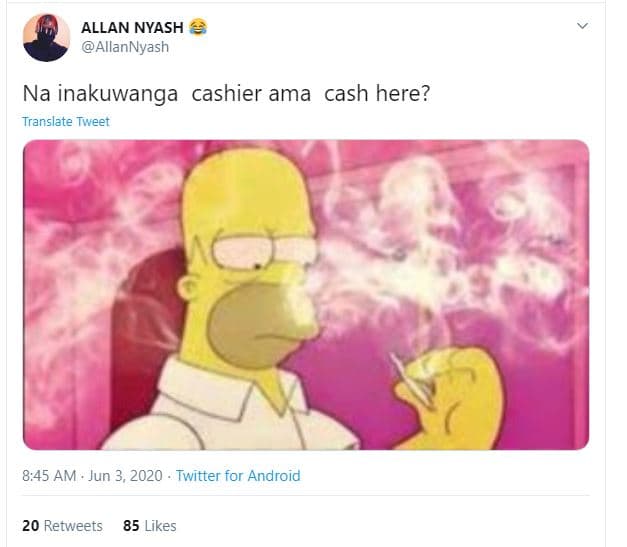 Allan nyash allannyash na inakuwanga cashier ama cash here? translate tweet 8,45