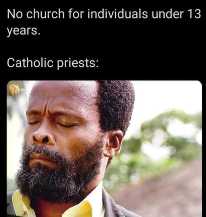 No church for individuals under 13 years. catholic priests