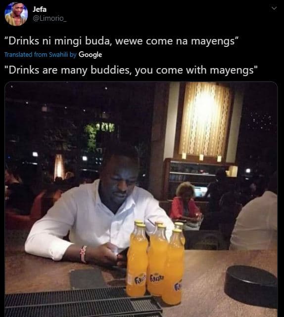 Jefa limorio 'drinks ni mingi buda wewe come na mayengs translated from swahili