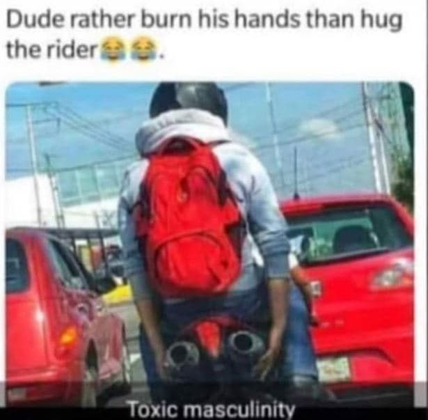 Dude rather burn his hands than hug the rider toxic masculinity