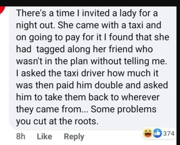 There's a time invited a lady for a night out. she came with a taxi and on going
