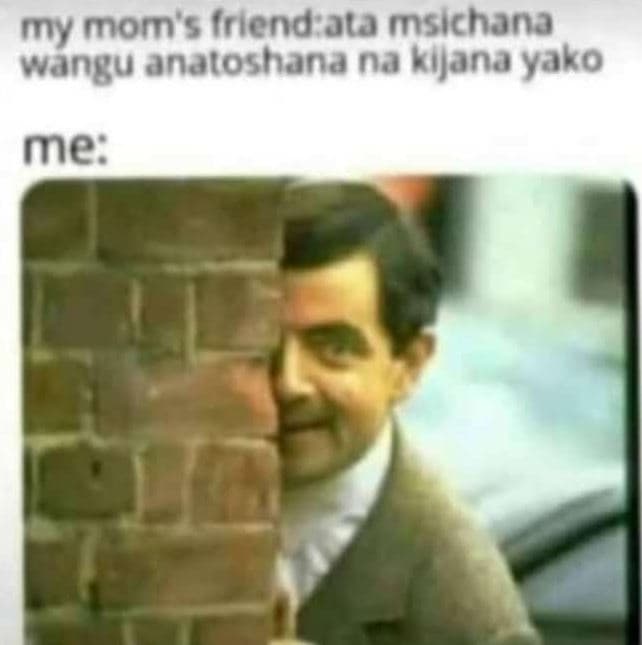 My mom' s iriend ata msichana wangu anatoshana na kijana yako me