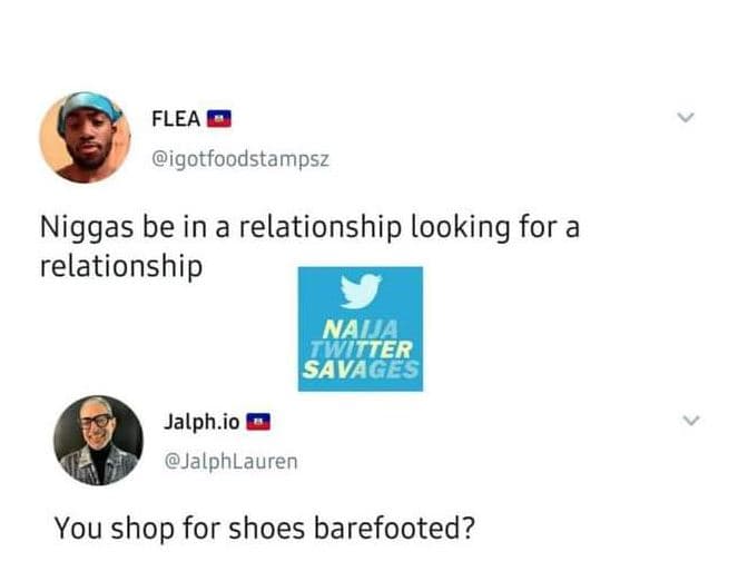 Flea igotfoodstampsz niggas be in a relationship looking for a relationship nahe