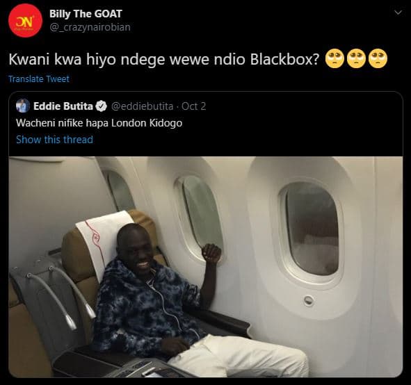 Billy the goat dn _crazynairobian kwani kwa hiyo ndege wewe ndio blackbox? trans