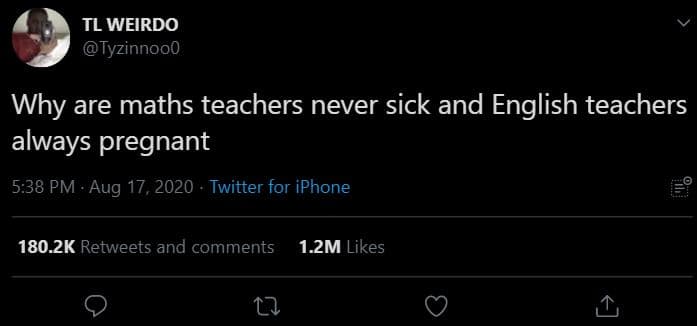Tl weirdo tyzinnooo why are maths teachers never sick and english teachers alway