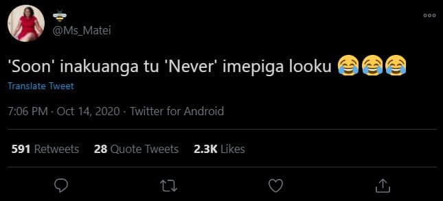 Ms_matei 'soon' inakuanga tu 'never' imepiga looku translate tweet 7.06 pm . oct