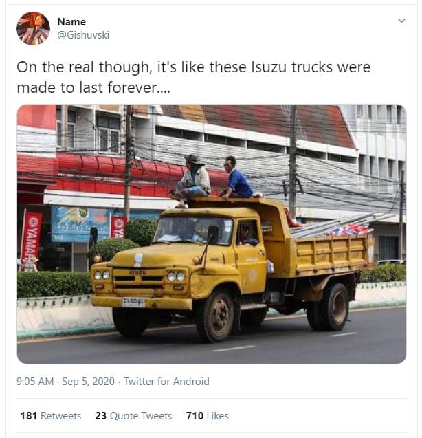 Name gishuvski on the real though it's like these isuzu trucks were made to last