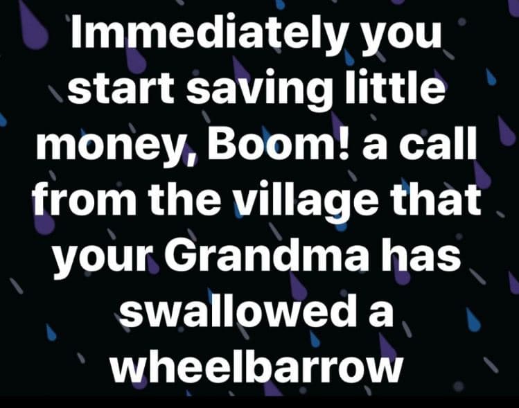 Immediately you start saving little money boom! a call from the village that you