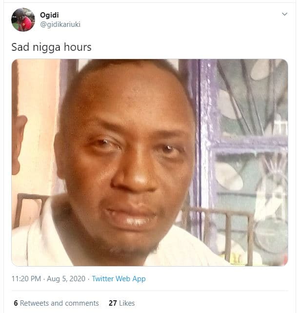 Ogidi gidikariuki sad nigga hours 11.20 pm aug 5, twitter web app 6 retweets and