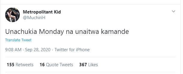 Metropolitant kid muchirh unachukia monday na unaitwa kamande translate tweet 9,