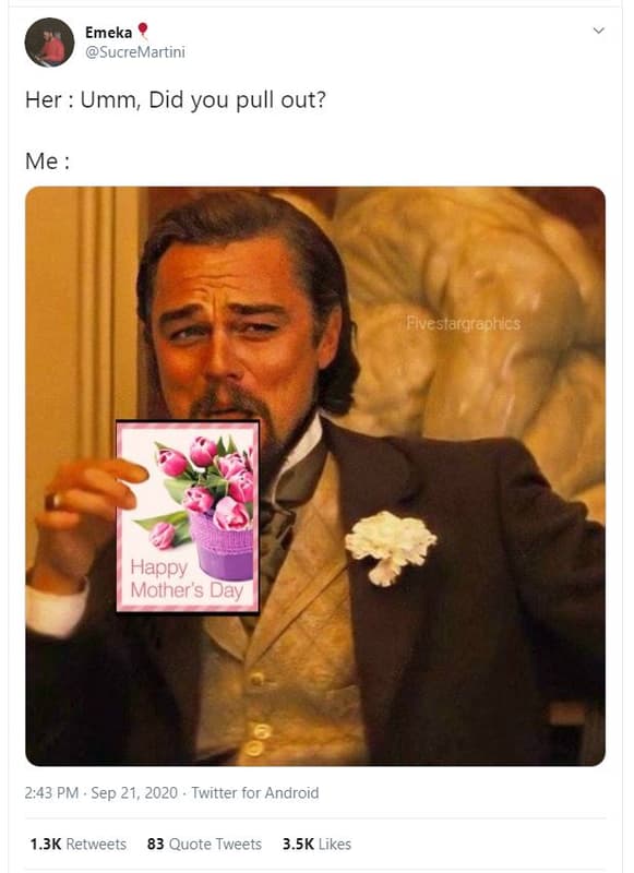 Emeka sucremartini her umm did you pull out? me 'fivestargrephics happy mother's