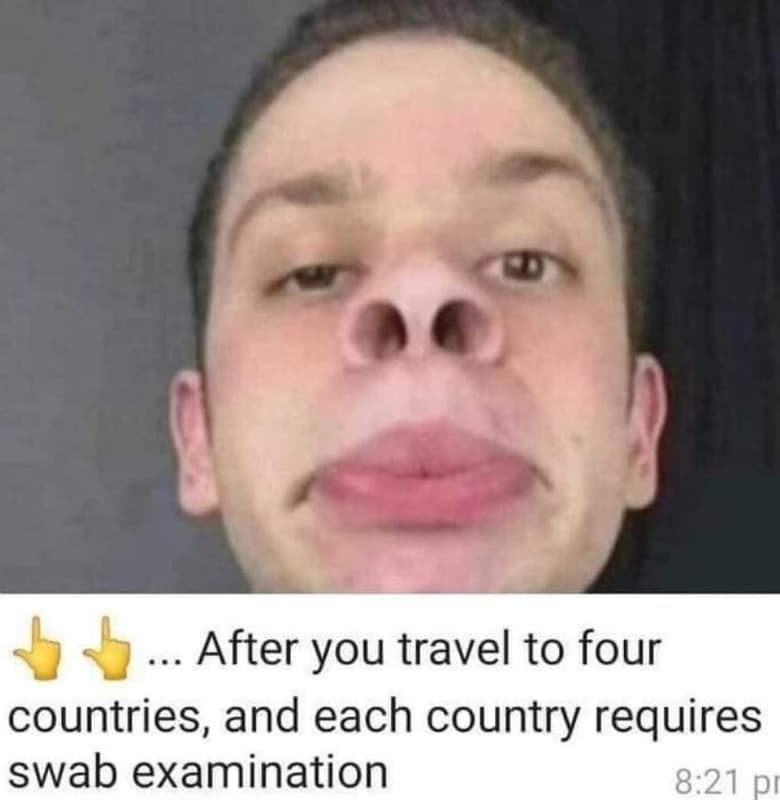 After you travel to four countries and each country requires swab examination 8.