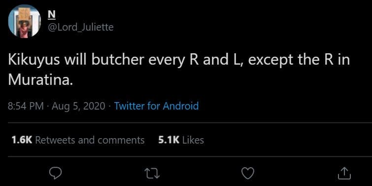 N lord_juliette kikuyus will butcher every r and l, except the r in muratina 8.5