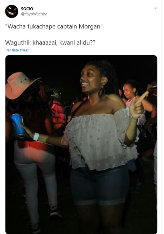 Socio yavowachira 'wacha tukachape captain morgan waguthii khaaaaai, kwani alidu