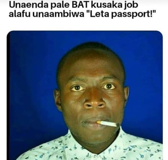 Unaenda pale bat kusaka job alafu unaambiwa leta passport!
