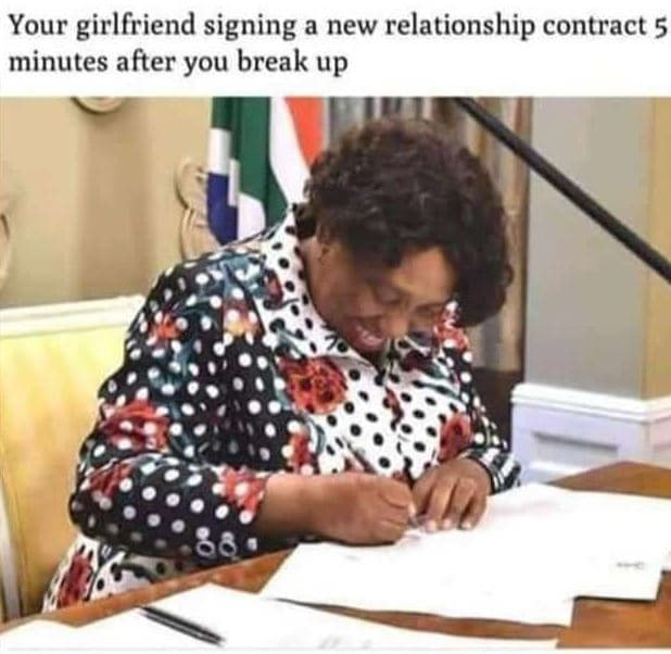 Your girlfriend signing a new relationship contract 5 minutes after you break up