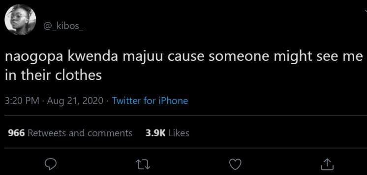 _kibos naogopa kwenda majuu cause someone might see me in their clothes 3.20 pm