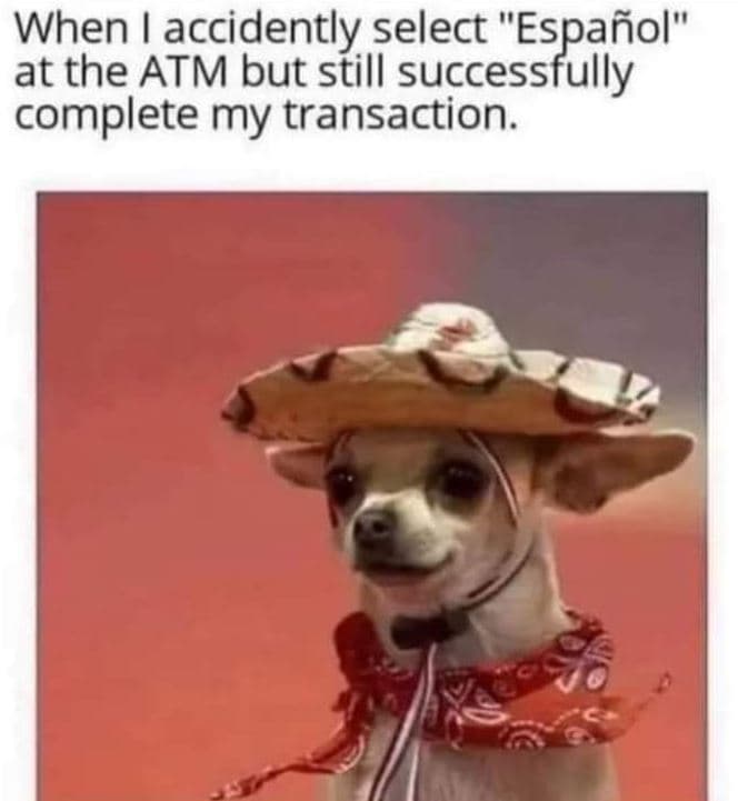 When accidently select español at the atm but still successfully complete my tra