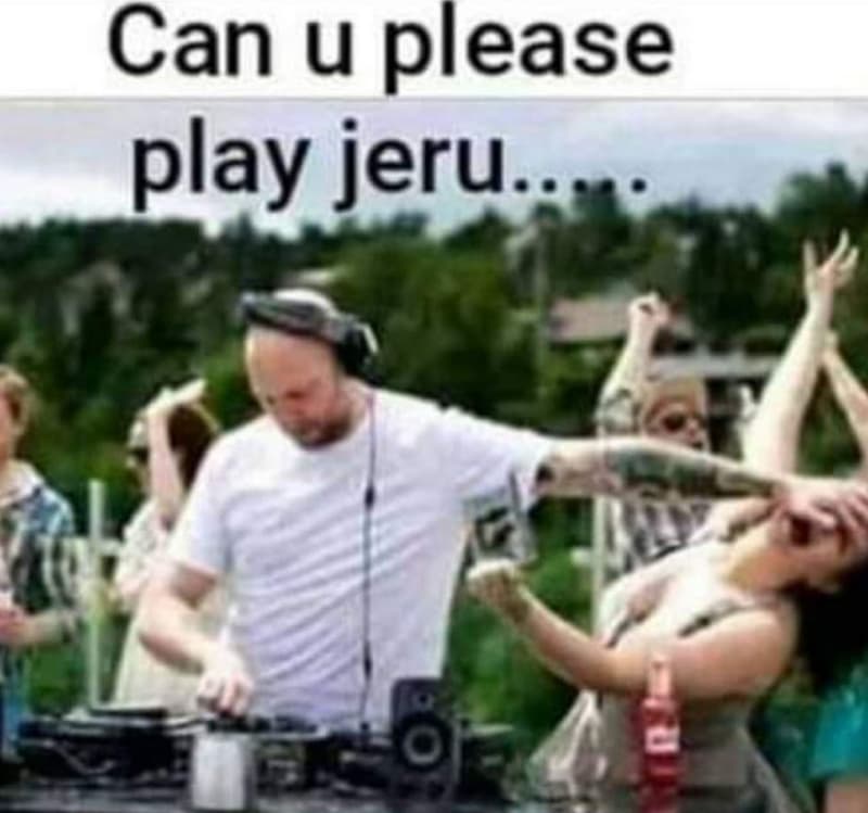 Can u please play jeru..