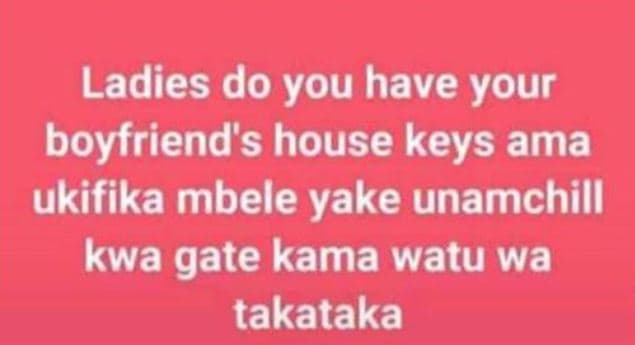 Ladies do you have your boyfriend's house keys ama ukifika mbele yake unamchill