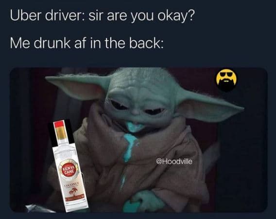 Uber driver sir are you okay? me drunk af in the back hoodville