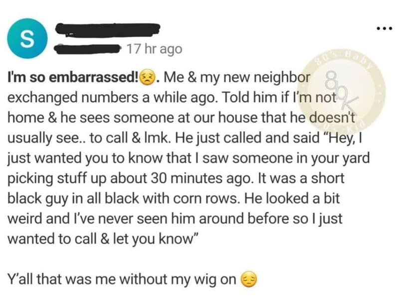 S 17 hr ago im so embarrassed! me my new neighbor exchanged numbers a while ago.