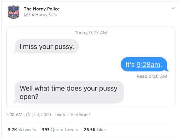 The horny police thehornypopo quic today 9.27 am miss your pussy it's 9.28am. re