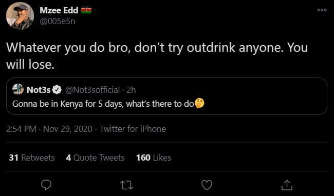 Mzee edd oo5e5n whatever you do bro don't try outdrink anyone. you will lose_ no