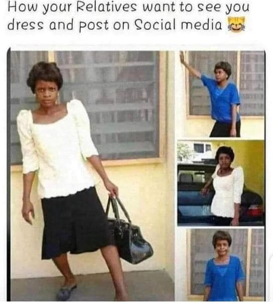 How your relatives want to see you dress and post on cocial media