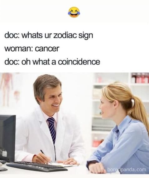 Doc whats ur zodiac sign woman cancer doc oh what a coincidence boredpanda com