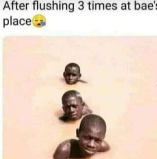 After flushing 3 times at bae' place