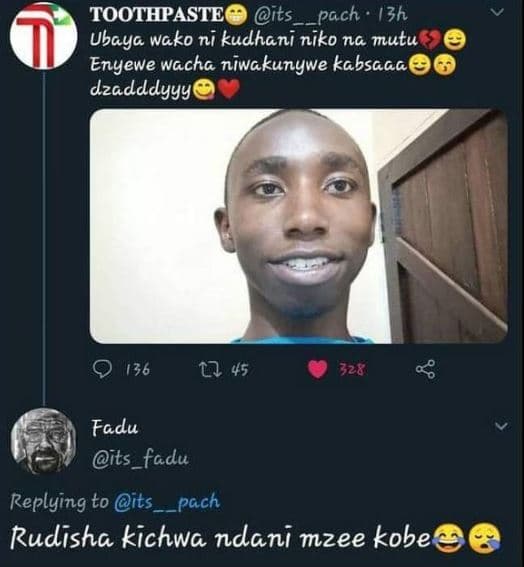 Toothpaste its_ pach 13h ubaya wako ni kudhani niko na mutu enyewe wacha niwakun